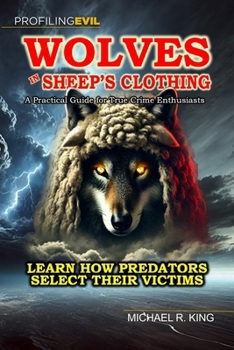 Paperback Wolves in Sheep's Clothing: A Practical Guide for True Crime Enthusiasts Book