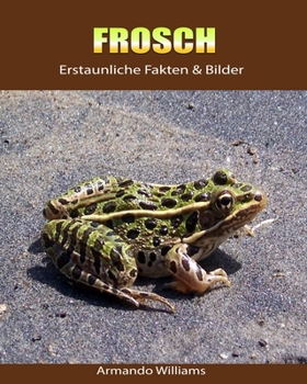 Paperback Frosch: Erstaunliche Fakten & Bilder [German] Book