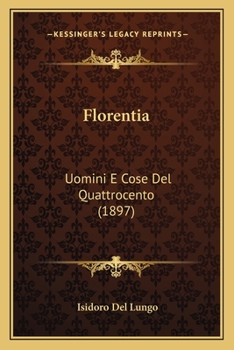 Paperback Florentia: Uomini E Cose Del Quattrocento (1897) [Italian] Book