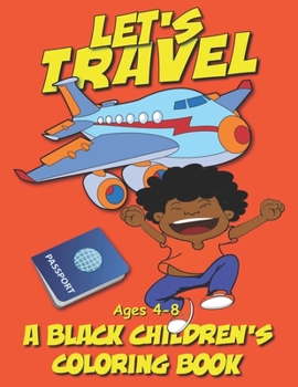Paperback Let's Travel - A Black Children's Coloring Book - Ages 4-8 Book
