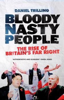 Hardcover Bloody Nasty People: The Rise of Britain's Far Right Book