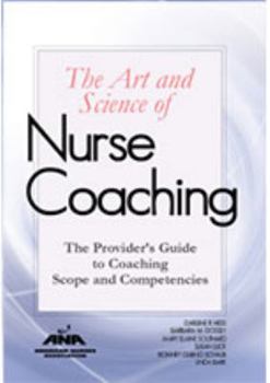 The Art and Science of Nurse Coaching: The Provider’s Guide to Coaching Scope and Competencies