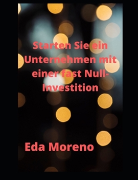 Paperback Starten Sie ein Unternehmen mit einer fast Null-Investition [German] Book