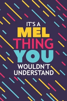 Paperback It's a Mel Thing You Wouldn't Understand: Lined Notebook / Journal Gift, 120 Pages, 6x9, Soft Cover, Matte Finish Book