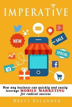 Paperback Imperative: How any business can quickly and easily leverage mobile marketing for radical success Book