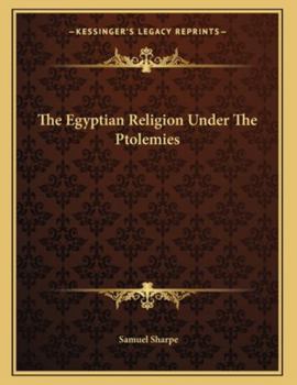 Paperback The Egyptian Religion Under The Ptolemies Book