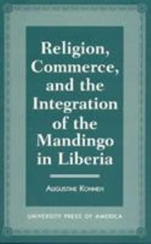 Hardcover Religion, Commerce, and the Integration of the Mandingo in Liberia Book