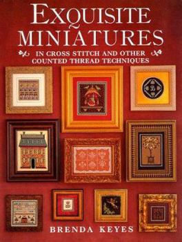 Hardcover Exquisite Miniatures in Cross Stitch and Other Counted Thread Techniques Book