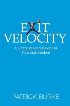 Hardcover Exit Velocity: An Entrepreneur's Quest for Financial Freedom Book