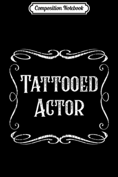 Composition Notebook: Tattooed Actor  Journal/Notebook Blank Lined Ruled 6x9 100 Pages