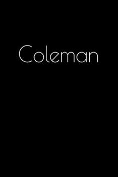 Paperback Coleman: Notebook / Journal / Diary - 6 x 9 inches (15,24 x 22,86 cm), 150 pages. Personalized for Coleman. Book