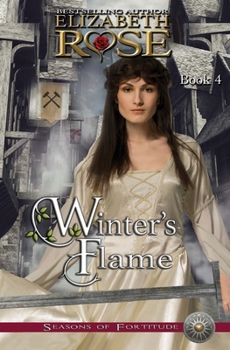 Winter's Flame - Book #4 of the Seasons of Fortitude