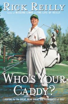 Hardcover Who's Your Caddy?: Looping for the Great, Near Great, and Reprobates of Golf Book