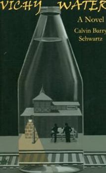 Paperback Vichy Water : A Journey to Spirit, a Novel Paperback Calvin Barry Schwartz Book