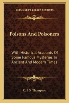 Poisons And Poisoners: With Historical Accounts Of Some Famous Mysteries In Ancient And Modern Times