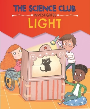 The Science Club Investigate: Light