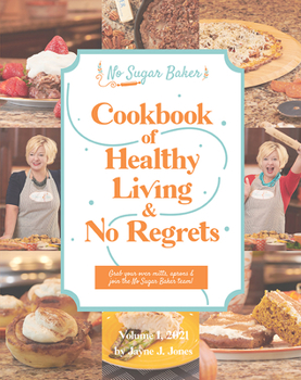 Hardcover The No Sugar Baker's Cookbook of Healthy Living & No Regrets Book