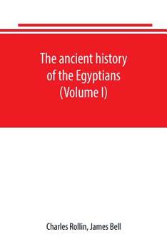 Paperback The ancient history of the Egyptians, Carthaginians, Assyrians, Babylonians, Medes and Persians, Grecians and Macedonians. Including a history of the Book