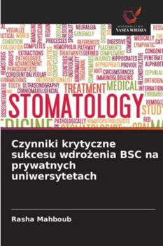 Czynniki krytyczne sukcesu wdrozenia BSC na prywatnych uniwersytetach (Polish Edition)