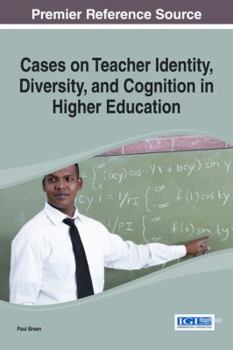 Hardcover Cases on Teacher Identity, Diversity, and Cognition in Higher Education Book