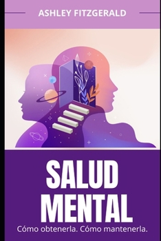Paperback SALUD MENTAL. Cómo obtenerla. Cómo mantenerla: Una guía práctica para lograr y mantener el bienestar emocional a lo largo de la vida. [Spanish] Book