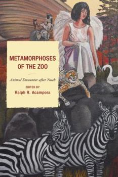 Hardcover Metamorphoses of the Zoo: Animal Encounter After Noah Book