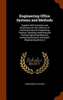 Hardcover Engineering Office Systems and Methods: Together With Schedules and Instructions for the Collection of Preliminary Data for Engineering Projects; Samp Book
