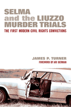 Paperback Selma and the Liuzzo Murder Trials: The First Modern Civil Rights Convictions Book