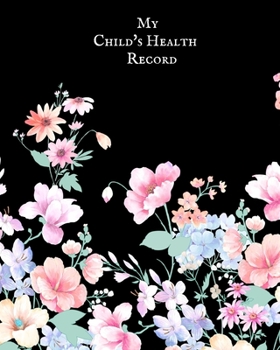 My child’s Health Record: Child’s Medical History To do Book , Baby ‘s Health keepsake  Register & Information Record Log, Treatment Activities ... and Healthy Development  Reference Book