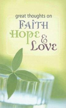 Paperback Great Thoughts on Faith, Hope, and Love Book