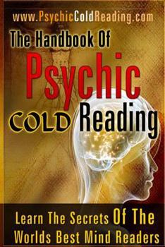 Paperback The Handbook Of Psychic Cold Reading: Psychic Reading For The Non-Psychic Book