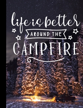 Life Is Better Around The Campfire: 2020 Weekly Planner Organizer Dated Calendar And ToDo List Tracker Notebook with Camping Theme Cover