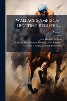 Paperback Wallace's American Trotting Register ...; Volume 4 Book