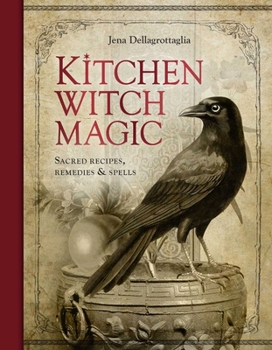 Hardcover Kitchen Witch Magic: Sacred Recipes, Remedies and Spells Book