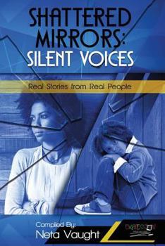 Paperback Shattered Mirrors: Silent Voices: Real Stories from Real People Book