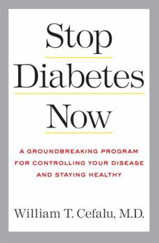 Hardcover Stop Diabetes Now: A Groundbreaking Program for Controlling Your Disease and Staying Healthy Book