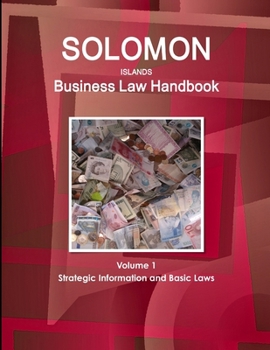 Paperback Solomon Islands Business Law Handbook Volume 1 Strategic Information and Basic Laws Book