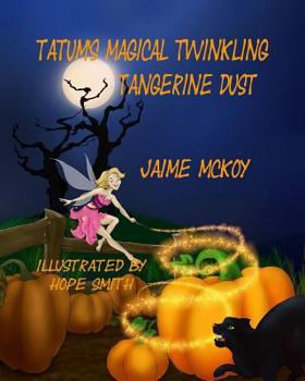 Paperback Tatum's Magical Twinkling Tangerine Dust Book