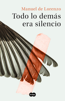 Paperback Todo Lo Demás Era Silencio / Everything Else Was Silence [Spanish] Book