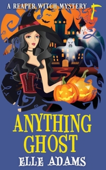 Anything Ghost - Book #8 of the Reaper Witch