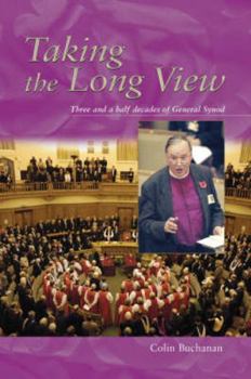 Hardcover Taking the Long View: Three and a Half Decades of General Synod Book