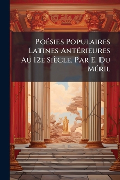 Paperback Poésies Populaires Latines Antérieures Au 12e Siècle, Par E. Du Méril Book