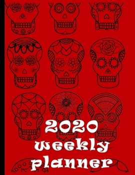 2020 Weekly Planner: Creepy But Cool Sugar Skulls Day Of The Dead At-A-Glance Organizer Diary With Journal Pages - Wine Red