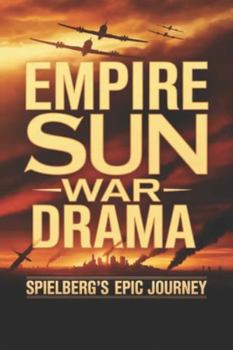 Paperback Empire Sun War Drama: Spielberg's Epic Journey Book