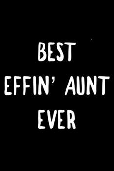 Best Effin' Aunt Ever: 6x9 Lined Composition Notebook Gift for Aunts