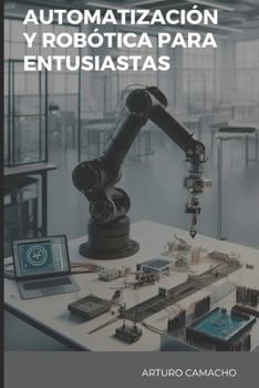 Paperback Automatización y Robótica para Entusiastas [Spanish] Book