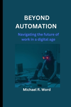 Paperback Beyond Automation: Navigating the Future of Work in a Digital Age. Book