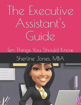 Paperback The Executive Assistant's Guide: Ten Things You Should Know Book