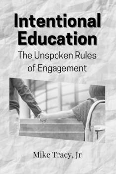 Paperback Intentional Education: The Unspoken Rules of Engagement Book