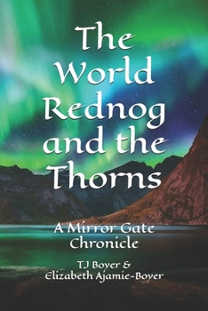 Paperback The World Rednog and the Thorns: The Mirror Gate Chronicles Book